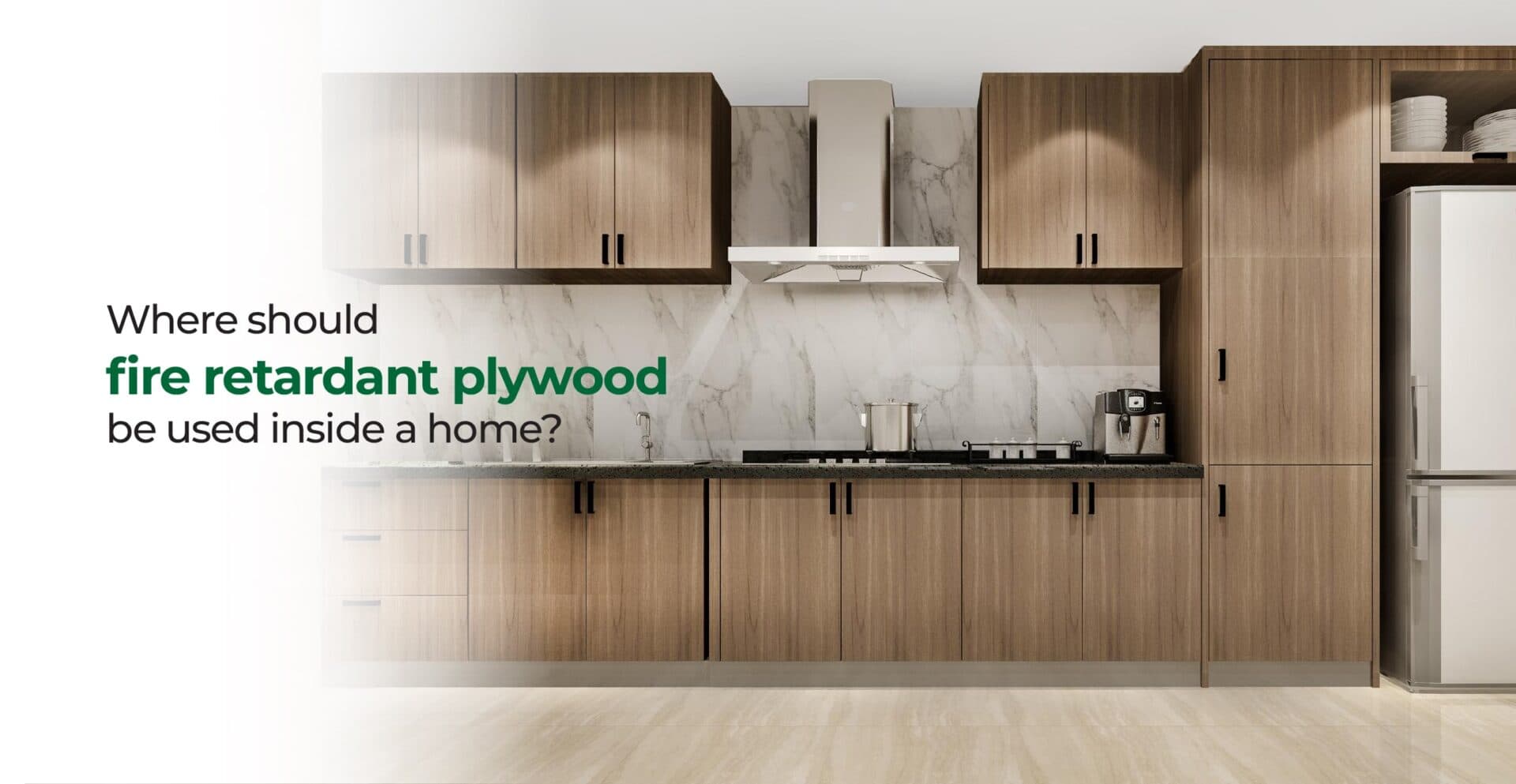 Where should fire retardant plywood be used inside a home?