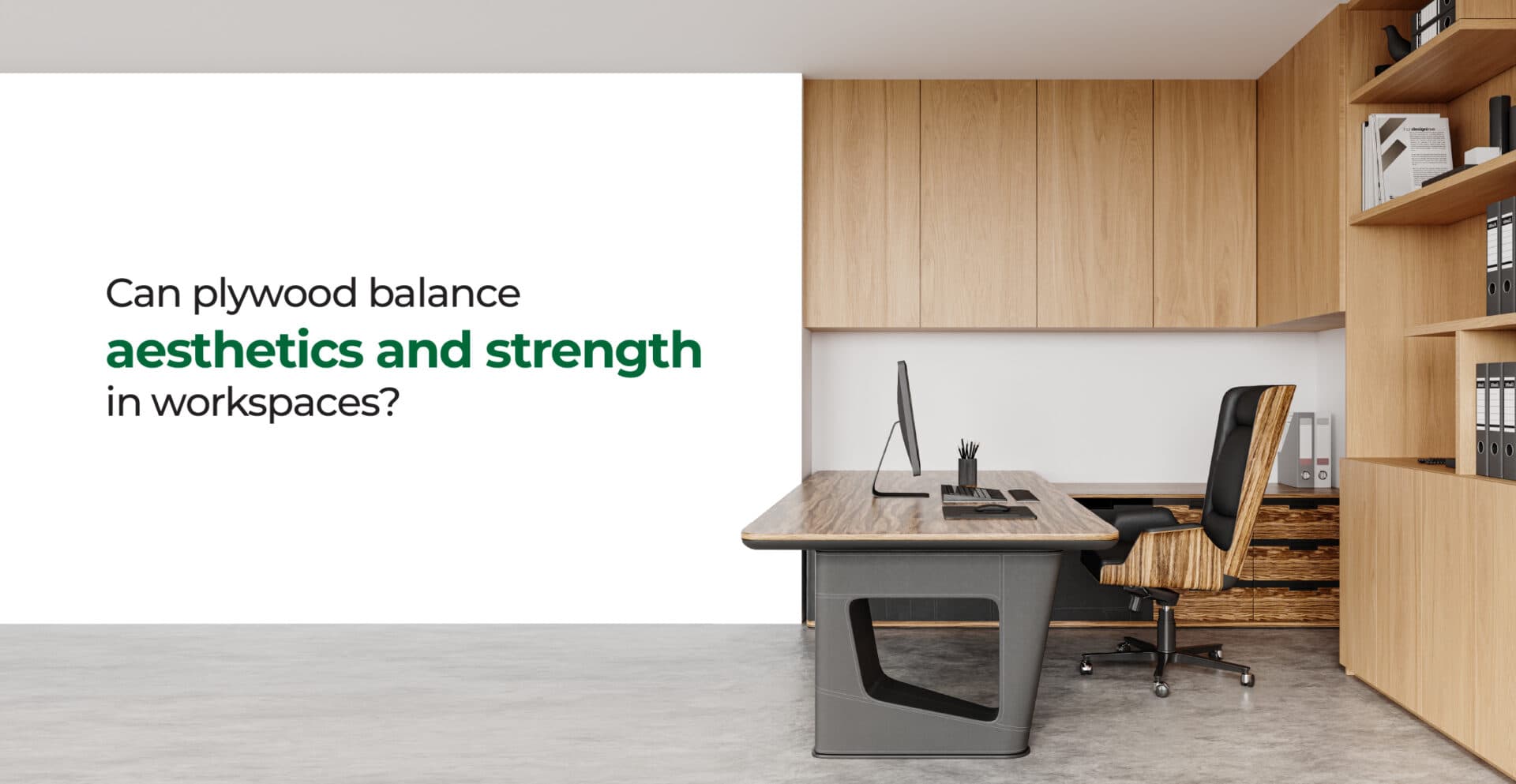 Can Plywood Balance Aesthetics and Strength in Workspaces?